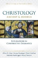Christology Ancient And Modern: Explorations In Constructive Dogmatics